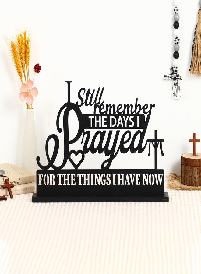 Bnesi I Still Remember the Days I Prayed Table Decor Blessing Sign Decor Black Inspirational Table Blessed Sign For Living Room Office Prayer Room (Classic style) - Image 2